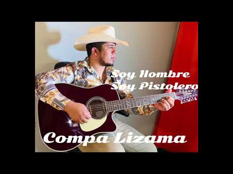 Soy Hombre Soy Pistolero-Compa Lizama