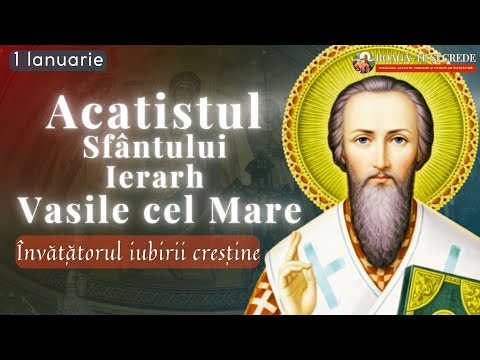 Acatistul Sfantului Vasile cel Mare – Rugăciune pentru Binecuvântarea Noului An 2026