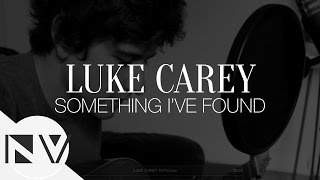 Luke Carey | Something I've Found