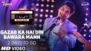 Gazab Ka Hai Din/ Bawara Mann Teaser | T-Series Mixtape |  ► 2 Days to Go