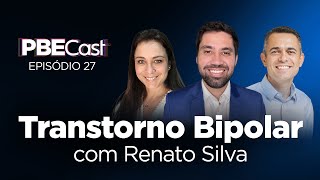 Transtorno Bipolar, com Renato Silva | PBECast #27