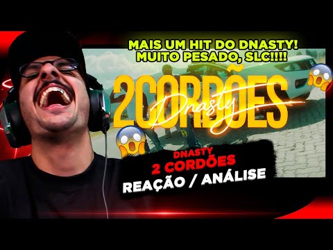 ESSE SOM FICOU UM ABSURDO!!! DNASTY - 2 CORDÕES [REAÇÃO/ ANÁLISE]