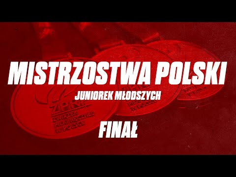 Mistrzostwa Polski Juniorek Młodszych: Finał