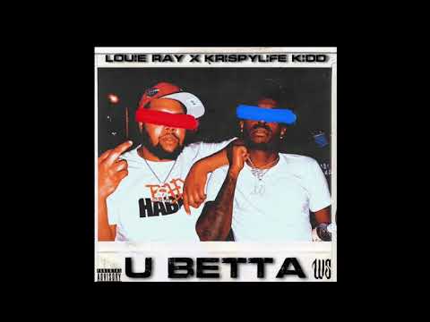 Louie Ray X Krispylife Kidd “U Betta” (Official Audio)