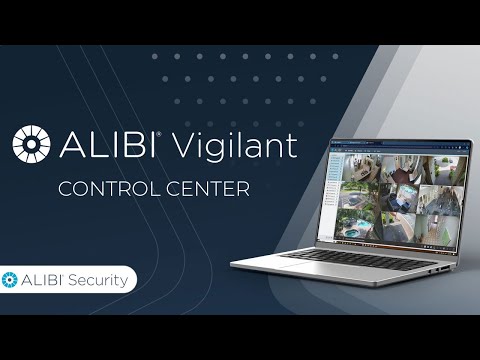 Alibi Vigilant Control Center –  Cloud Management for On-Premise Video Security