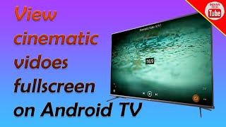 How to watch video fullscreen on Android TV