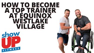 How to become the TOP TRAINER at Equinox Westlake | Show Up Fitness The Best Tra