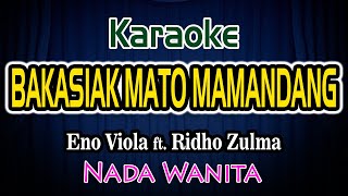 Download lagu Bakasiak Mato Mamandang Karaoke Lirik Eno Viola feat Ridho Zulma Nada  Wanita mp3