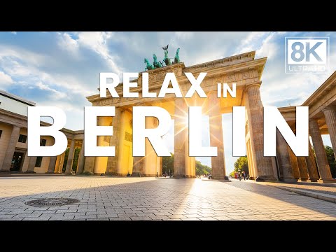 RELAX in BERLIN - Enjoy peaceful cinematic Berlin with calming music in true 8K Ultra HD