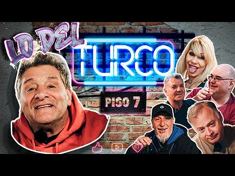LO DEL TURCO - PISO 7 (MONICA FARRO, MONO DE KAPANGA, JORGE PORCEL JR, CLAUDIO RICO, ROVIRA, YAFAR)