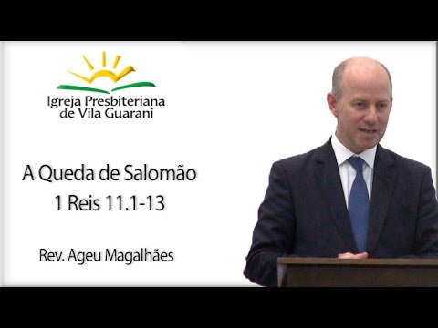 The Fall of Solomon - 1 Kings 11:1-13 | Rev. Ageu Magalhães