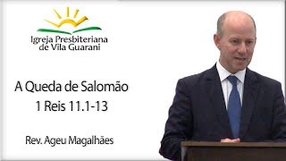 A Queda de Salomão - 1 Reis 11.1-13 | Rev. Ageu Magalhães