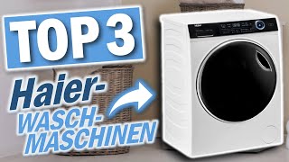 Die besten HAIER WASCHMASCHINEN 2023 | Top 3 Haier Waschmaschinen Test