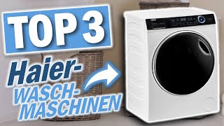 Die besten HAIER WASCHMASCHINEN 2025 | Top 3 Haier Waschmaschinen Test