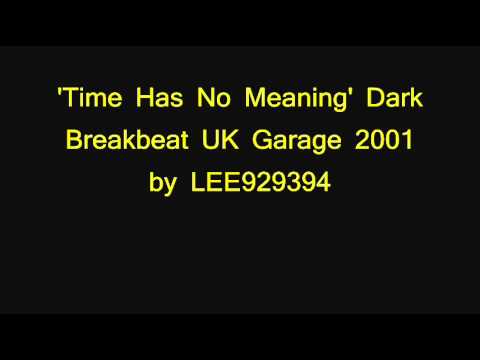 Time Has No Meaning - Dark Breakbeat UK Garage 2001