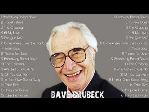 Dave Brubeck Greatest Hits - Dave Brubeck Best Songs - Dave Brubeck Full Album Collection