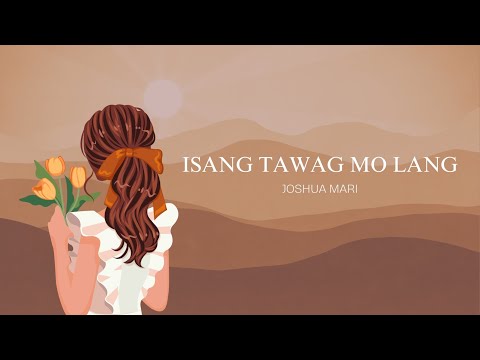 ISANG TAWAG MO LANG - Joshua Mari | (Lyric Video)