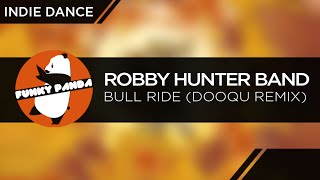 Robby Hunter Band - Bull Ride (Dooqu Remix)