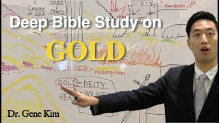 Deep Bible Study on Gold | Dr. Gene Kim