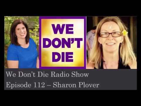 Episode 112 Sharon Plover Talks Grief, Afterlife & Changing Our Thoughts on We Dont Die Radio