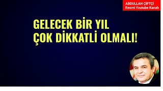 GELECEK BİR YIL! ÇOK DİKKATLİ OLMALI!