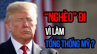 Làm Tổng thống Mỹ khiến Donald Trump “nghèo” đi?