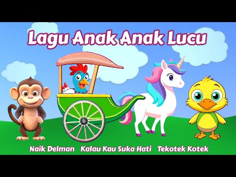 Lagu Anak Anak Lucu ~ Naik Delman, Tekotek, Kalau Kau Suka Hati, Tik Tik Bunyi Hujan