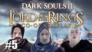 Lord of the Rings Co-op Cosplay - Dark Souls 2 DLC - ep #05