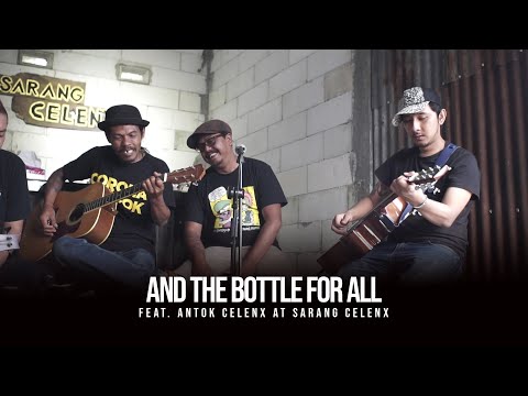 Begundal Lowokwaru - And The Bottle For All Feat, Antok Celenx (Live at Sarang Celex)