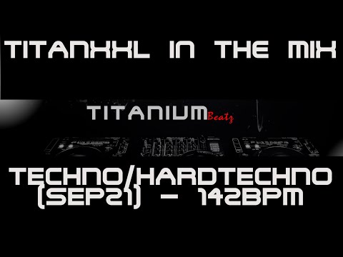 TitanXXL in the Mix - Techno/Hardtechno (Sep21) - 142BPM