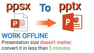 ppsx to pptx Offline Convert. How to edit PowerPoint Slideshow