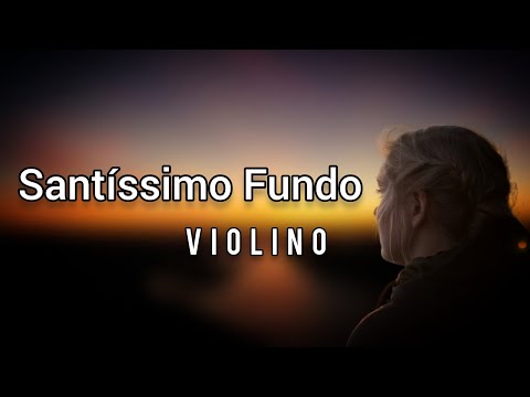 Santíssimo, Lindo Fundo de oração com VIOLINO 🎻