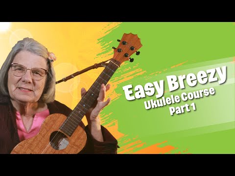 🎸Easy Breezy Beginner Ukulele Course! - Part 1🎵 | Learn Chords, Essential Strumming, and Fun Songs!