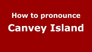 How to pronounce Canvey Island