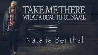 Take Me There / What A Beautiful Name - Natalia Benthal (Vocal Cover)