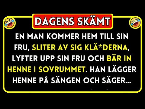 DAGENS SKÄMT! 😂 En man kommer hem till sin fru... Roligt Skämt