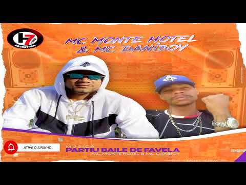MC MONTE HOTEL E MC DANIBOY  - PARTIU BAILE DE FAVELA (( H7 PRODUTORA ))
