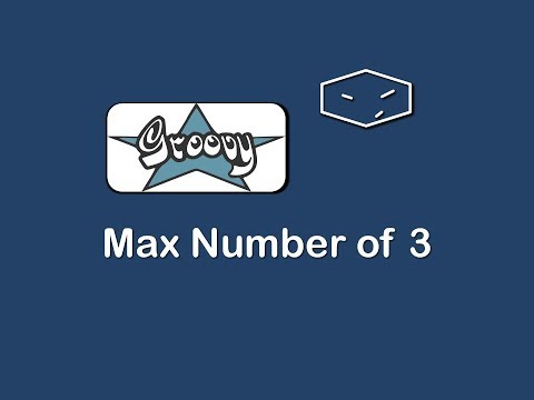 max number of 3 in groovy