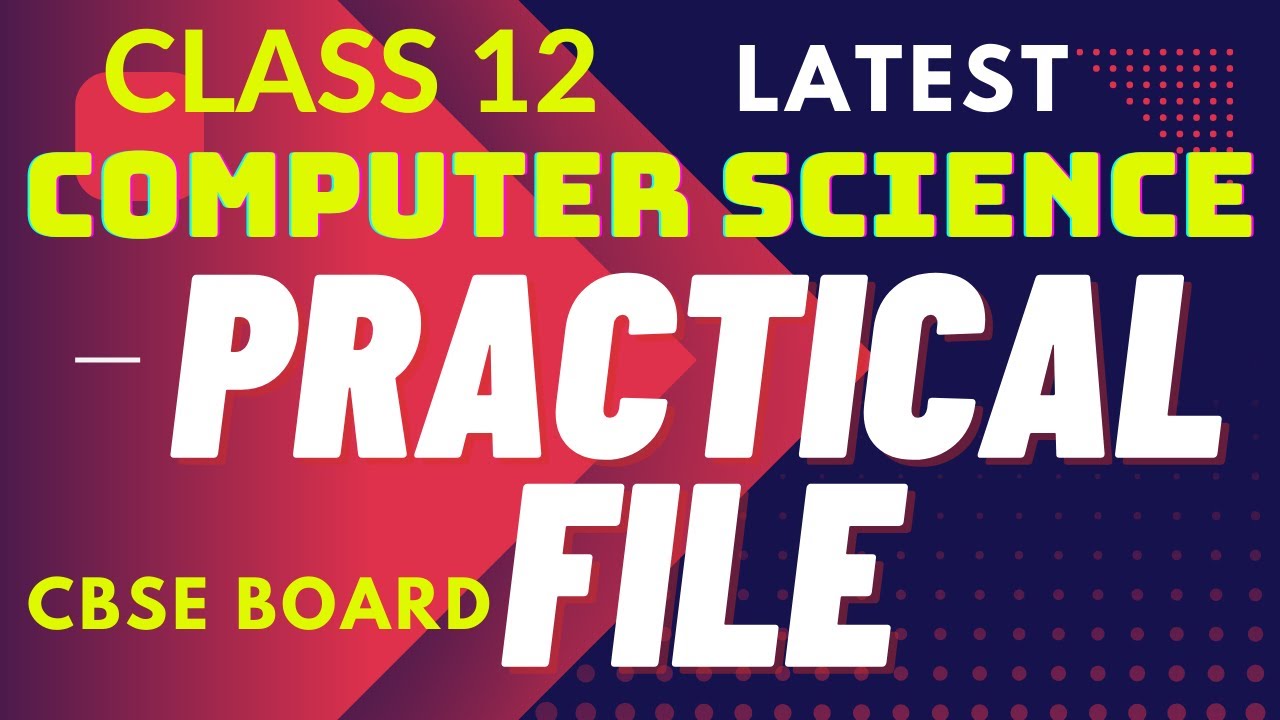 Computer Science Practical File Class 12th,Session 2022-23, Latest Computer Science Practical File