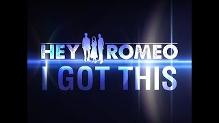 Hey Romeo - I Got This (Lyric Video)