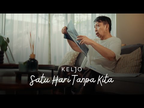 KELJO - Satu Hari Tanpa Kita (Official Music Video)