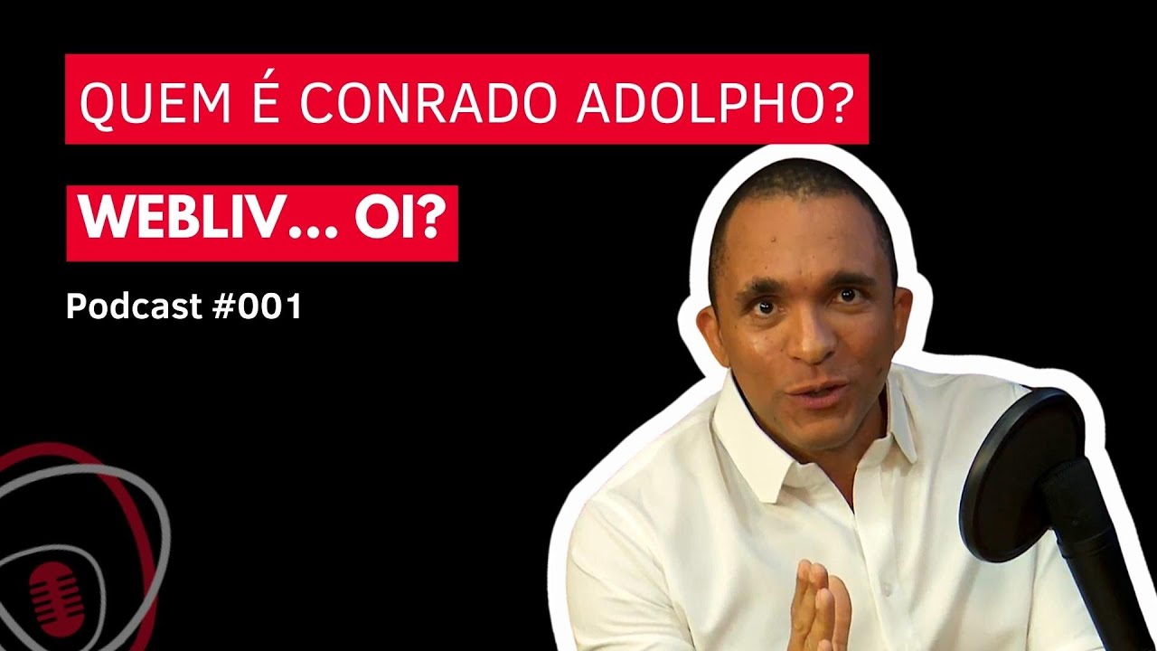 Como Conrado Adolpho Começou e o Significado de Webliv | WeblivCast #001