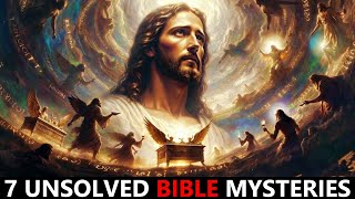 7 BIBLE MYSTERIES THAT WILL BLOW YOUR MIND