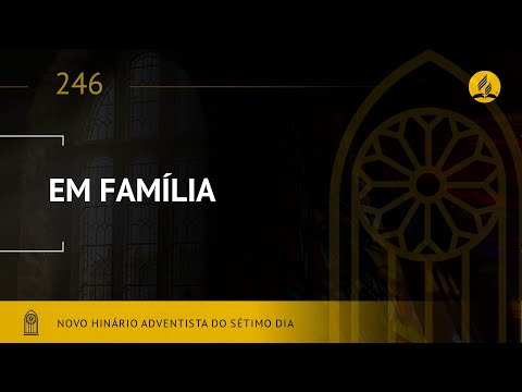 Novo Hinário Adventista • Hino 246 • Em Família • (Lyrics)