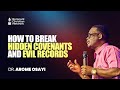 HOW TO BREAK HIDDEN COVENANTS AND EVIL RECORDS DR AROME OSAYI