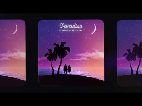 Milky Day - Paradise (w/ Elijah Lee)