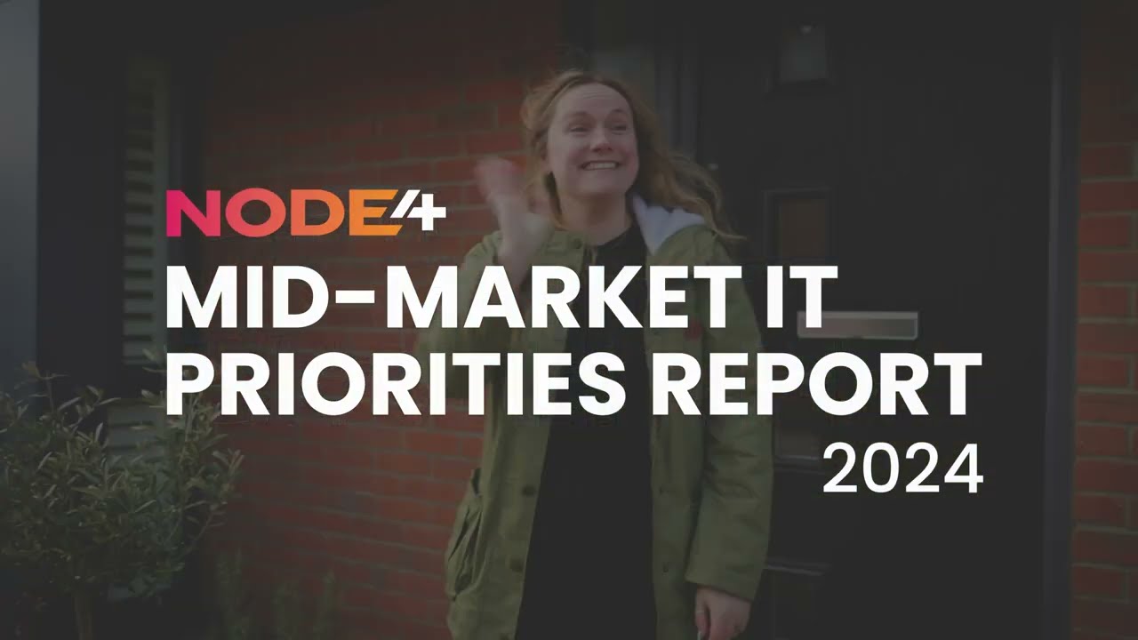 Node4 - Mid-Market IT Priorities Report 2024 Trailer