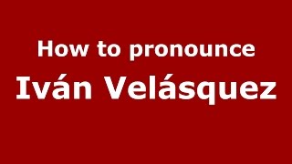 How to pronounce Iván Velásquez