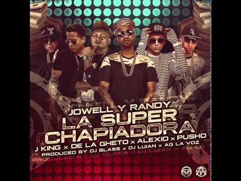 Jowel y Randy-(Súper Chapiadora Remix)ft j king-de la ghetto-Alexio-pusho