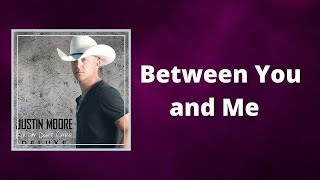 Justin Moore - Between You and Me (Lyrics)